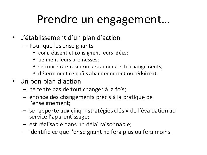 Prendre un engagement… • L’établissement d’un plan d’action – Pour que les enseignants •