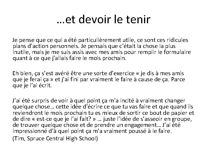 …et devoir le tenir Je pense que ce qui a été particulièrement utile, ce