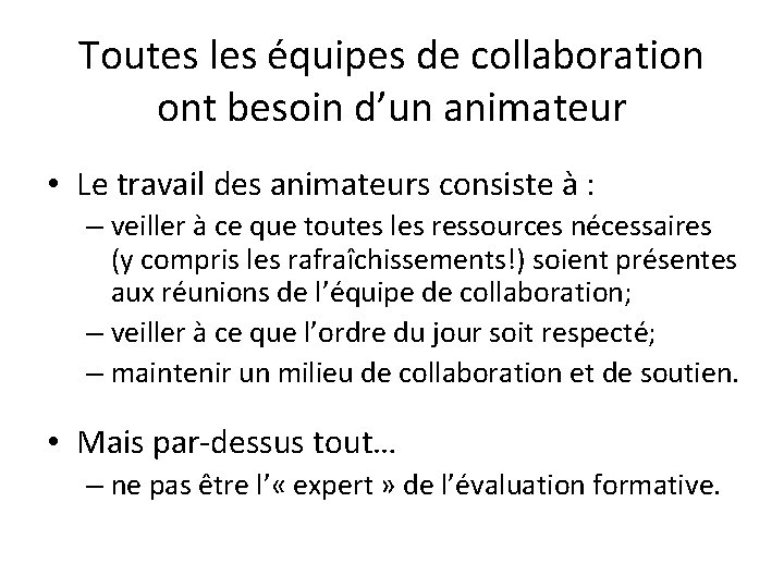 Toutes les équipes de collaboration ont besoin d’un animateur • Le travail des animateurs