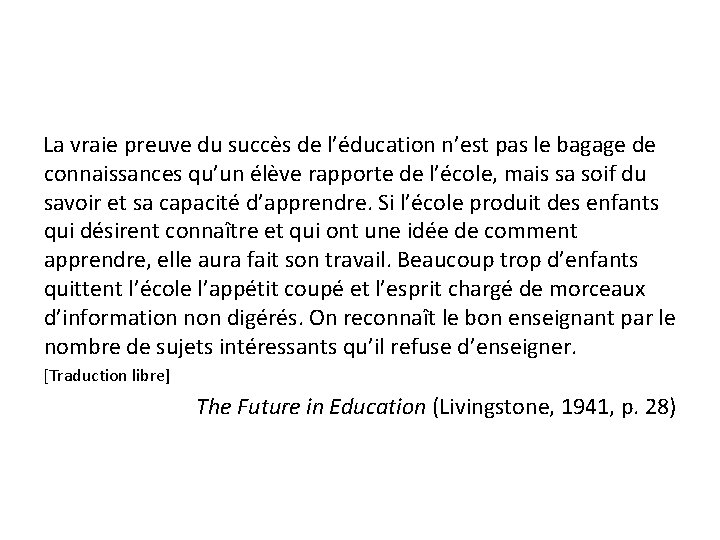 La vraie preuve du succès de l’éducation n’est pas le bagage de connaissances qu’un