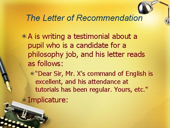 The Letter of Recommendation A is writing a testimonial about a pupil who is