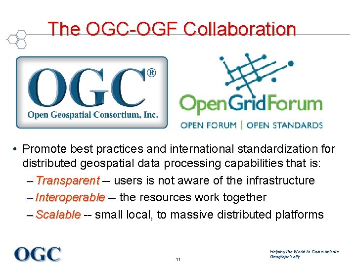 The OGC-OGF Collaboration • Promote best practices and international standardization for distributed geospatial data