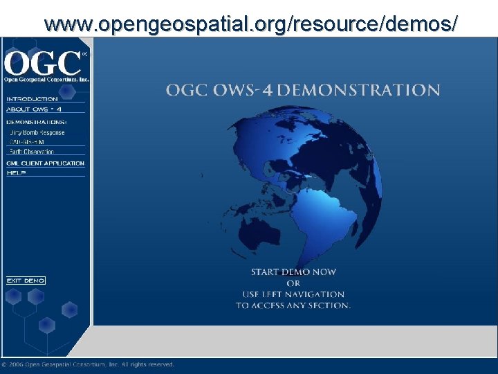 www. opengeospatial. org/resource/demos/ © 2009 Open Geospatial Consortium, Inc. Helping the World to Communicate