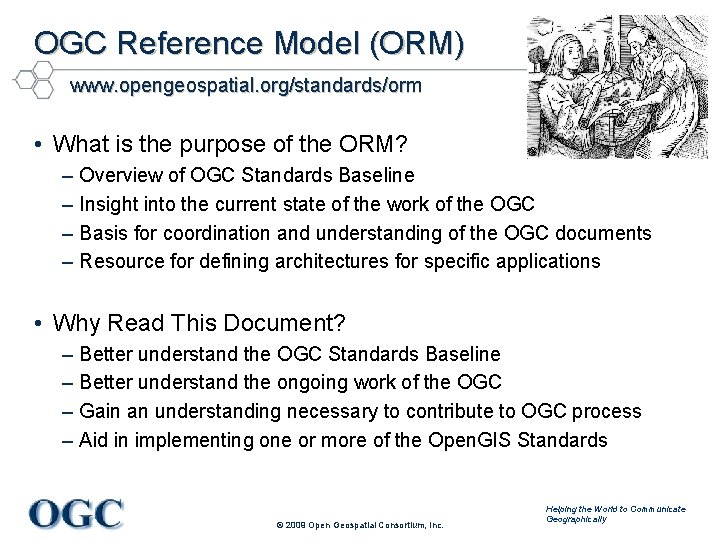 OGC Reference Model (ORM) www. opengeospatial. org/standards/orm • What is the purpose of the