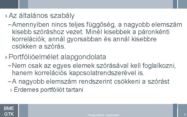 › Az általános szabály – Amennyiben nincs teljes függőség, a nagyobb elemszám kisebb szóráshoz