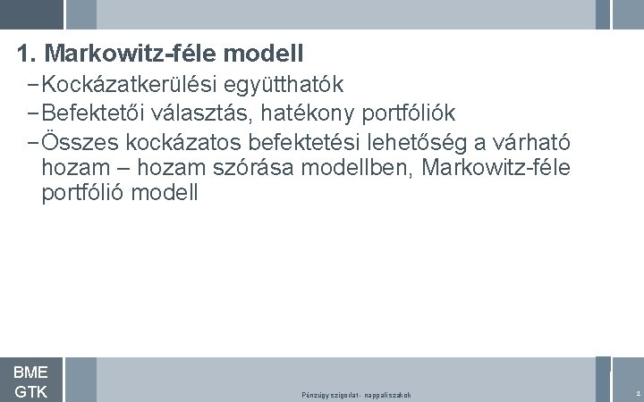 1. Markowitz-féle modell – Kockázatkerülési együtthatók – Befektetői választás, hatékony portfóliók – Összes kockázatos