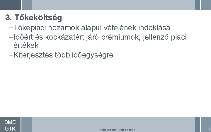 3. Tőkeköltség – Tőkepiaci hozamok alapul vételének indoklása – Időért és kockázatért járó prémiumok,