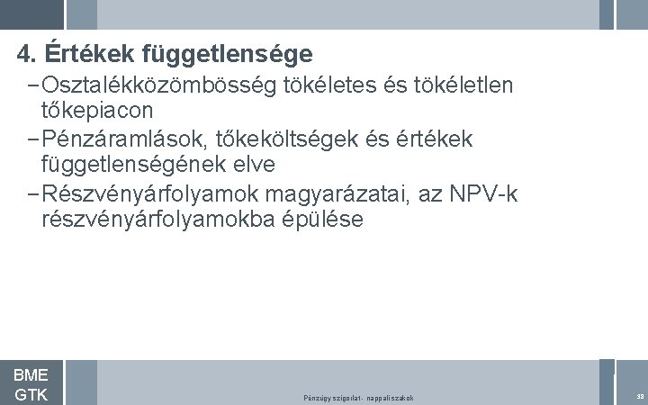 4. Értékek függetlensége – Osztalékközömbösség tökéletes és tökéletlen tőkepiacon – Pénzáramlások, tőkeköltségek és értékek