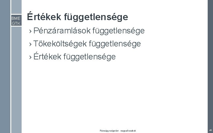 BME GTK Értékek függetlensége › Pénzáramlások függetlensége › Tőkeköltségek függetlensége › Értékek függetlensége Pénzügy