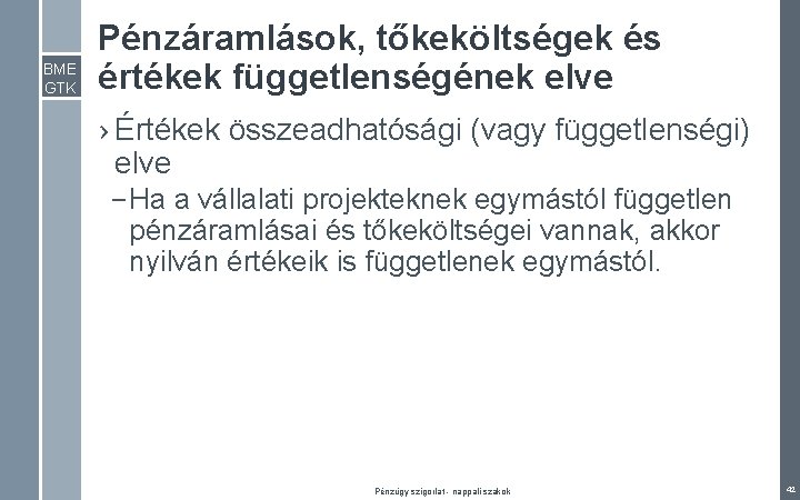 BME GTK Pénzáramlások, tőkeköltségek és értékek függetlenségének elve › Értékek összeadhatósági (vagy függetlenségi) elve