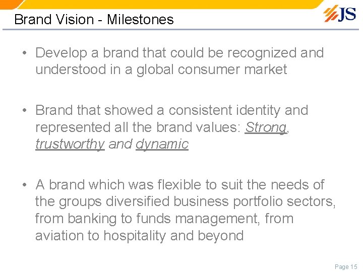 Brand Vision - Milestones • Develop a brand that could be recognized and understood