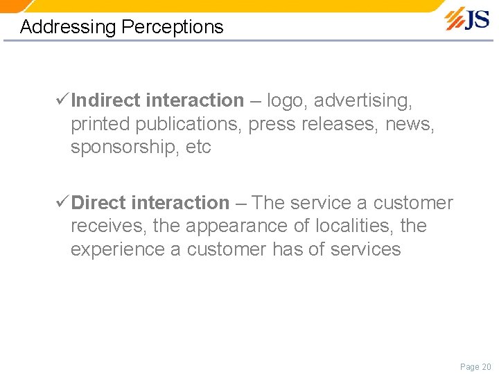 Addressing Perceptions üIndirect interaction – logo, advertising, printed publications, press releases, news, sponsorship, etc