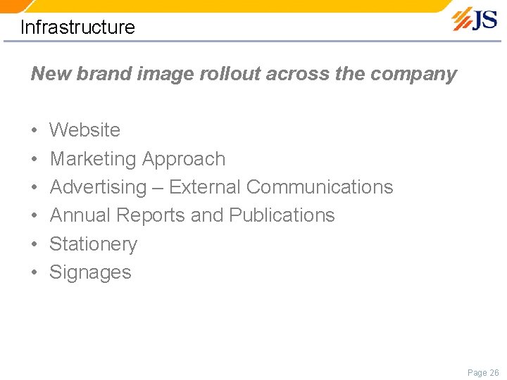 Infrastructure New brand image rollout across the company • • • Website Marketing Approach