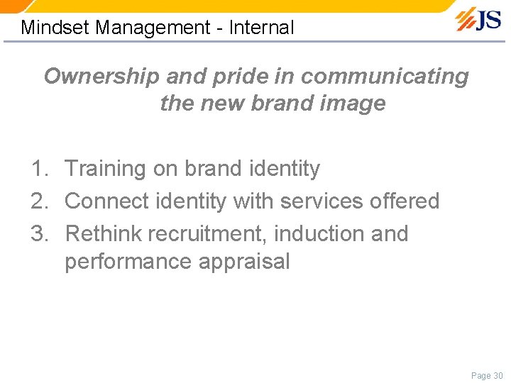 Mindset Management - Internal Ownership and pride in communicating the new brand image 1.