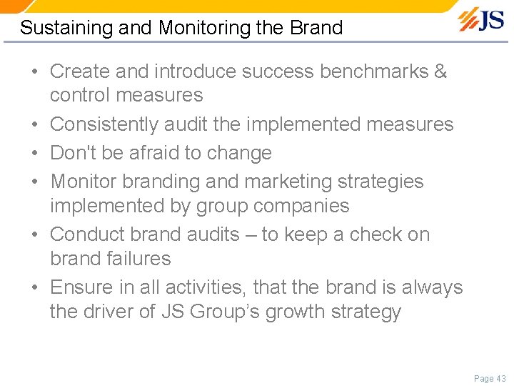 Sustaining and Monitoring the Brand • Create and introduce success benchmarks & control measures