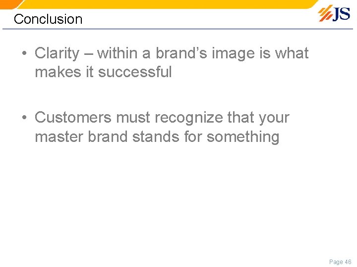 Conclusion • Clarity – within a brand’s image is what makes it successful •