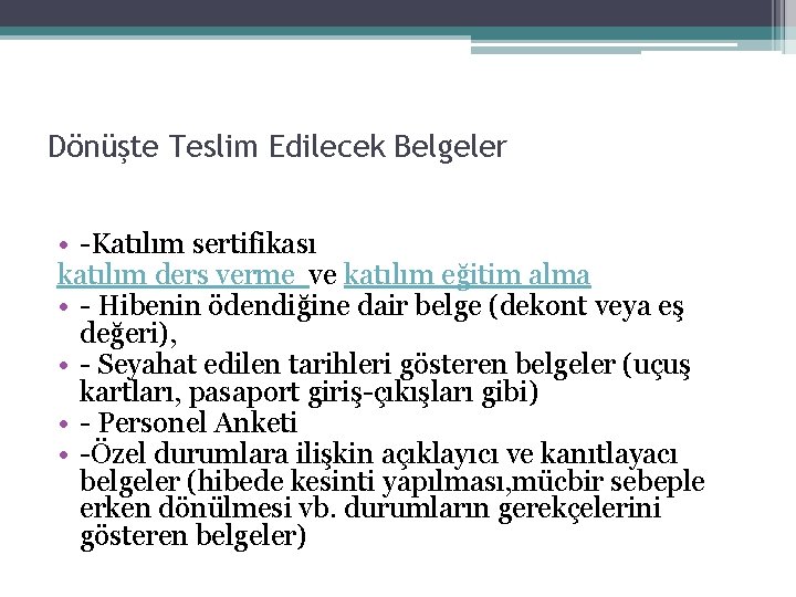 Dönüşte Teslim Edilecek Belgeler • -Katılım sertifikası katılım ders verme ve katılım eğitim alma