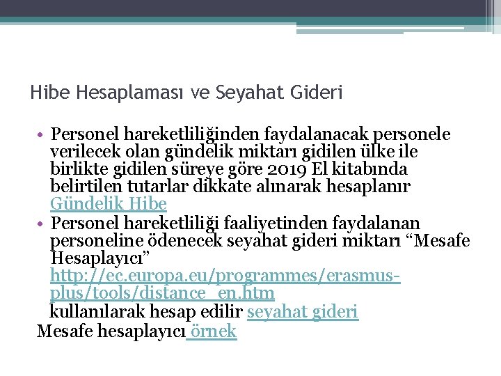 Hibe Hesaplaması ve Seyahat Gideri • Personel hareketliliğinden faydalanacak personele verilecek olan gündelik miktarı