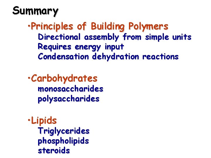 Summary • Principles of Building Polymers Directional assembly from simple units Requires energy input