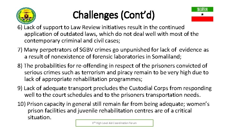 Challenges (Cont’d) 6) Lack of support to Law Review initiatives result in the continued