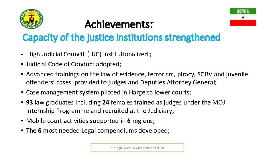 Achievements: Capacity of the justice institutions strengthened • • High Judicial Council (HJC) institutionalized