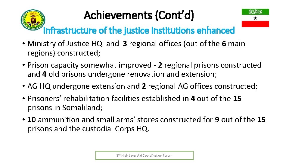 Achievements (Cont’d) Infrastructure of the justice institutions enhanced • Ministry of Justice HQ and