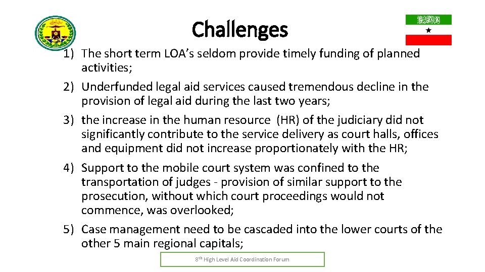 Challenges 1) The short term LOA’s seldom provide timely funding of planned activities; 2)