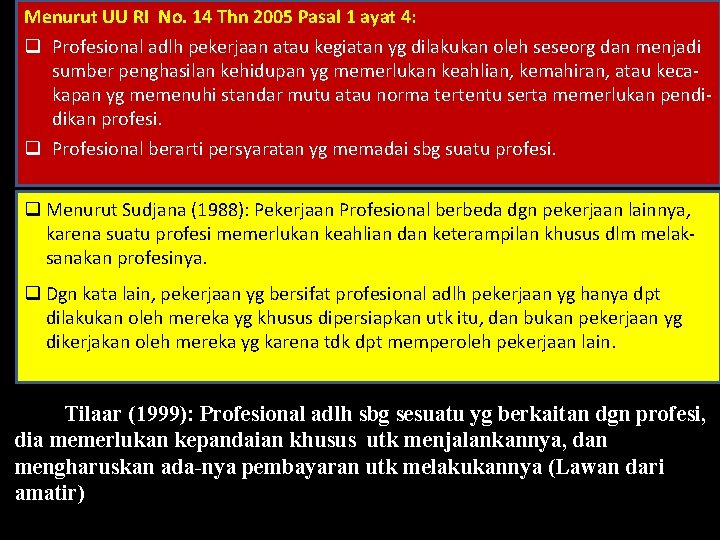 Menurut UU RI No. 14 Thn 2005 Pasal 1 ayat 4: q Profesional adlh Menurut UU RI No. 14 Thn 2005 Pasal 1 ayat 4: q Profesional adlh