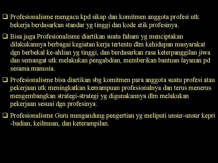 q Profesionalisme mengacu kpd sikap dan komitmen anggota profesi utk bekerja berdasarkan standar yg q Profesionalisme mengacu kpd sikap dan komitmen anggota profesi utk bekerja berdasarkan standar yg