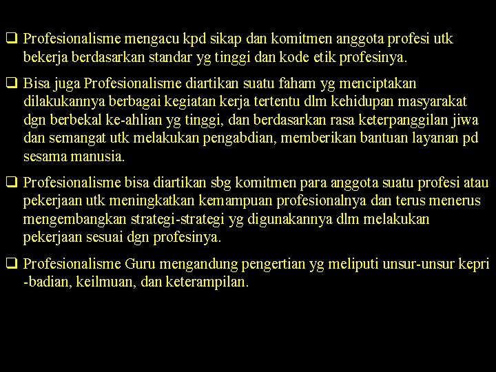 q Profesionalisme mengacu kpd sikap dan komitmen anggota profesi utk bekerja berdasarkan standar yg