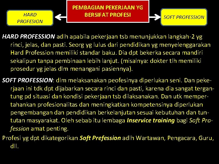 HARD PROFESION PEMBAGIAN PEKERJAAN YG BERSIFAT PROFESI SOFT PROFESSION HARD PROFESSION adlh apabila pekerjaan