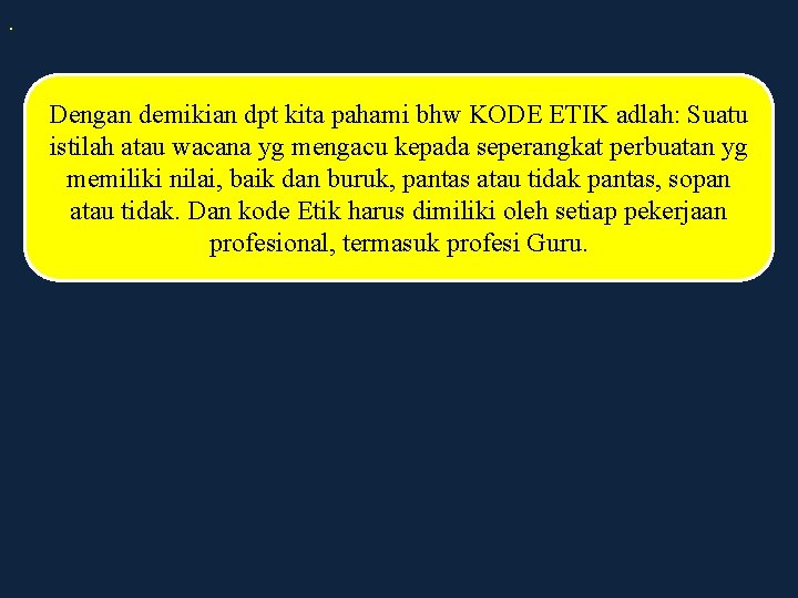 . Dengan demikian dpt kita pahami bhw KODE ETIK adlah: Suatu istilah atau wacana . Dengan demikian dpt kita pahami bhw KODE ETIK adlah: Suatu istilah atau wacana