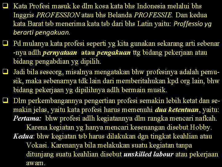 q Kata Profesi masuk ke dlm kosa kata bhs Indonesia melalui bhs Inggris PROFESSION
