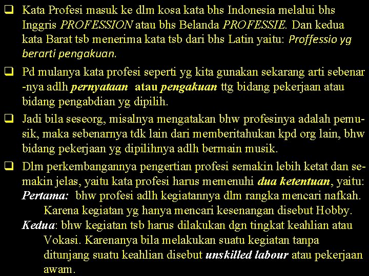 q Kata Profesi masuk ke dlm kosa kata bhs Indonesia melalui bhs Inggris PROFESSION q Kata Profesi masuk ke dlm kosa kata bhs Indonesia melalui bhs Inggris PROFESSION