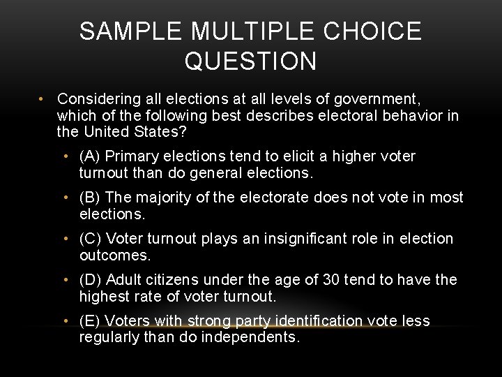SAMPLE MULTIPLE CHOICE QUESTION • Considering all elections at all levels of government, which