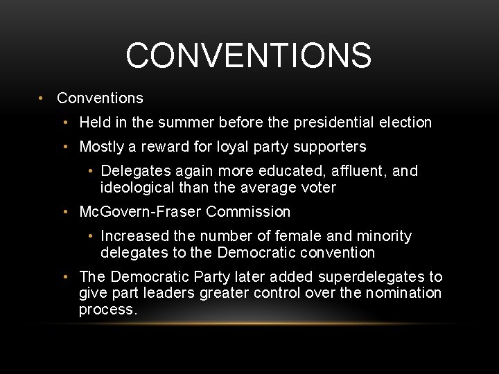 CONVENTIONS • Conventions • Held in the summer before the presidential election • Mostly