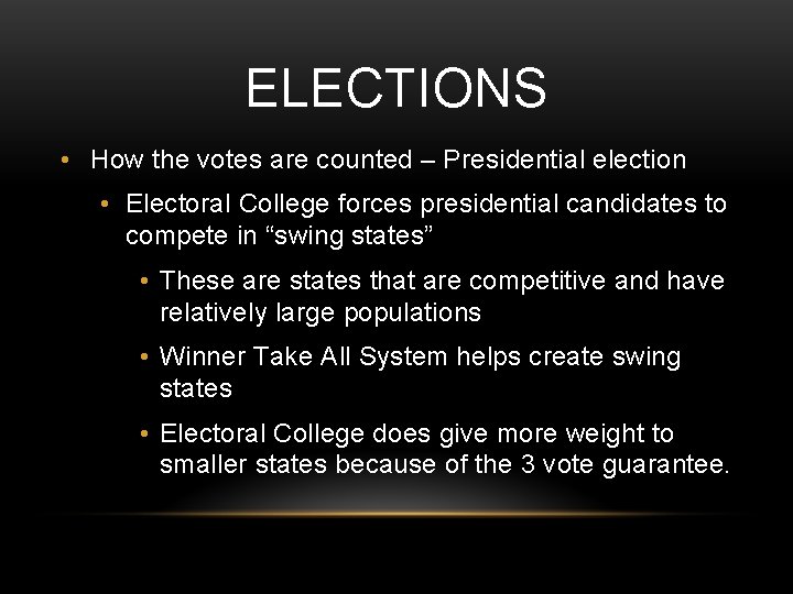 ELECTIONS • How the votes are counted – Presidential election • Electoral College forces