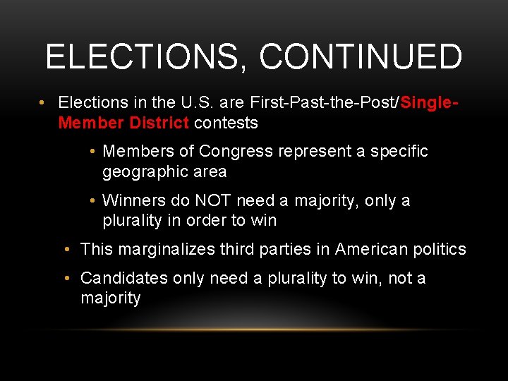 ELECTIONS, CONTINUED • Elections in the U. S. are First-Past-the-Post/Single. Member District contests •