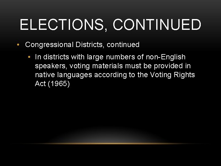 ELECTIONS, CONTINUED • Congressional Districts, continued • In districts with large numbers of non-English