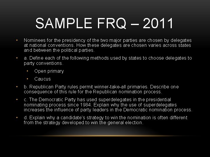 SAMPLE FRQ – 2011 • Nominees for the presidency of the two major parties