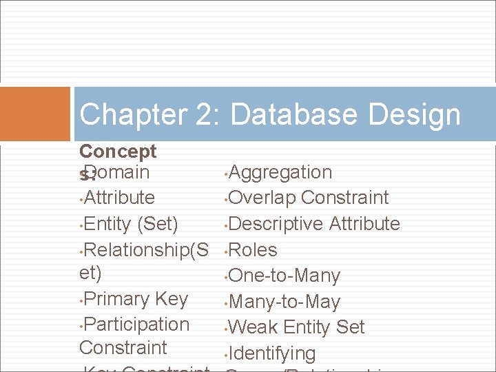 Chapter 2: Database Design Concept • s: Domain • Attribute • Entity (Set) •