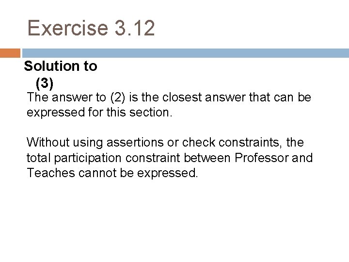 Exercise 3. 12 Solution to (3) The answer to (2) is the closest answer