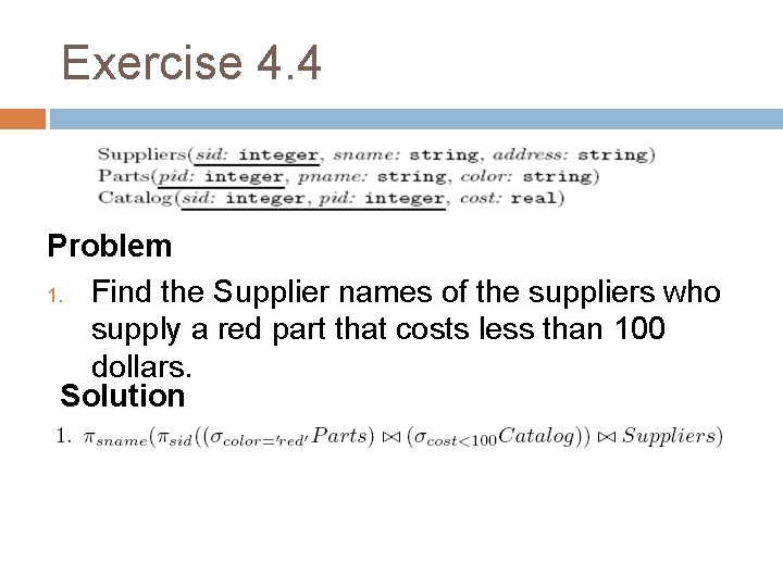 Exercise 4. 4 Problem 1. Find the Supplier names of the suppliers who supply