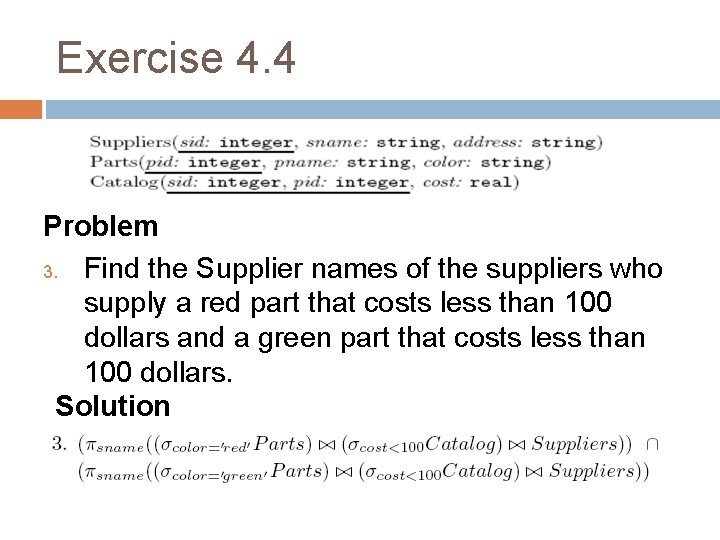 Exercise 4. 4 Problem 3. Find the Supplier names of the suppliers who supply