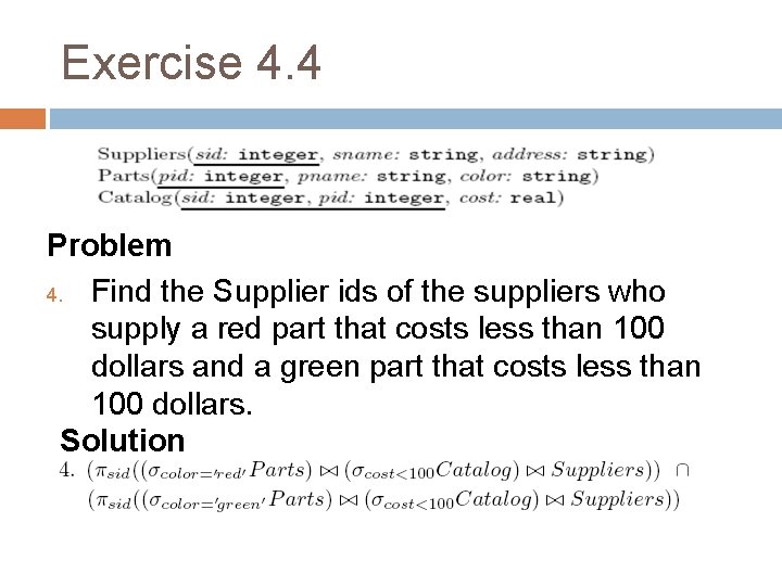 Exercise 4. 4 Problem 4. Find the Supplier ids of the suppliers who supply