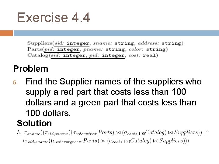 Exercise 4. 4 Problem 5. Find the Supplier names of the suppliers who supply