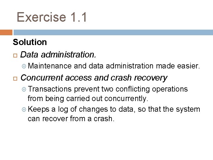 Exercise 1. 1 Solution Data administration. Maintenance and data administration made easier. Concurrent access