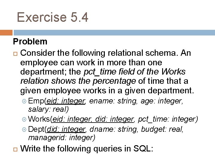 Exercise 5. 4 Problem Consider the following relational schema. An employee can work in
