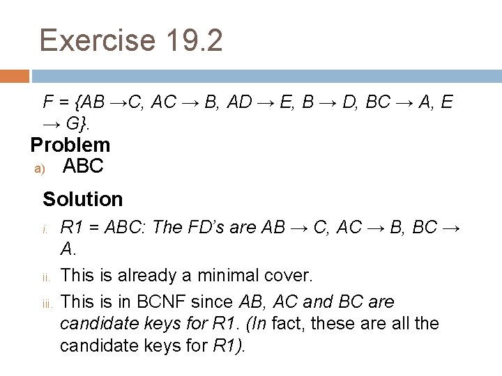 Exercise 19. 2 F = {AB →C, AC → B, AD → E, B