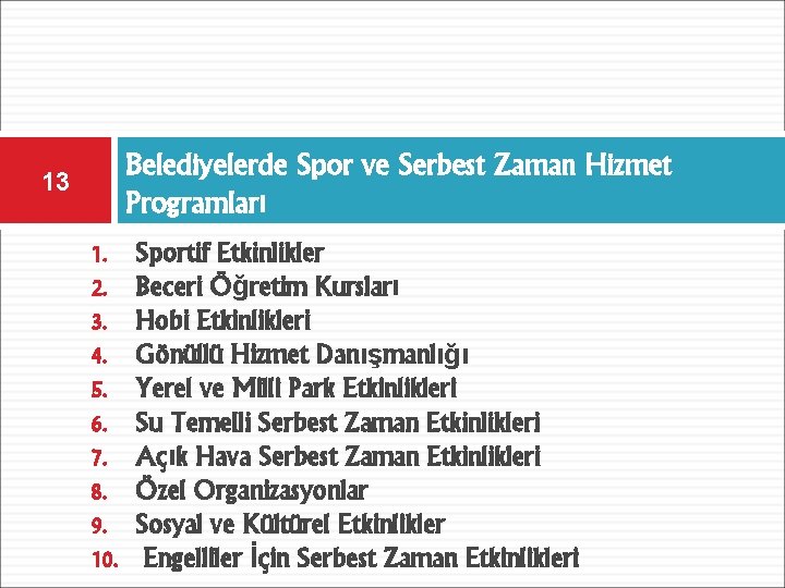 Belediyelerde Spor ve Serbest Zaman Hizmet Programları 13 1. 2. 3. 4. 5. 6.